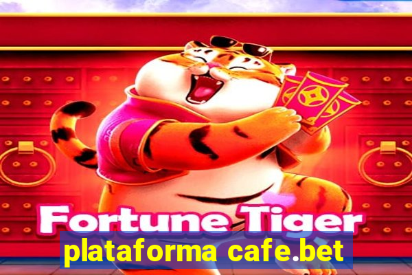 plataforma cafe.bet